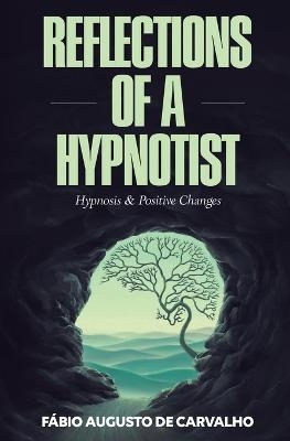 Reflections of a Hypnotist - Fabio Augusto De Carvalho