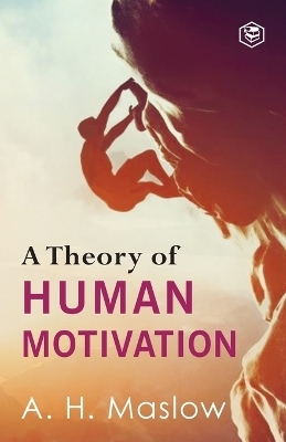 A Theory of Human Motivation - Abraham H. Maslow