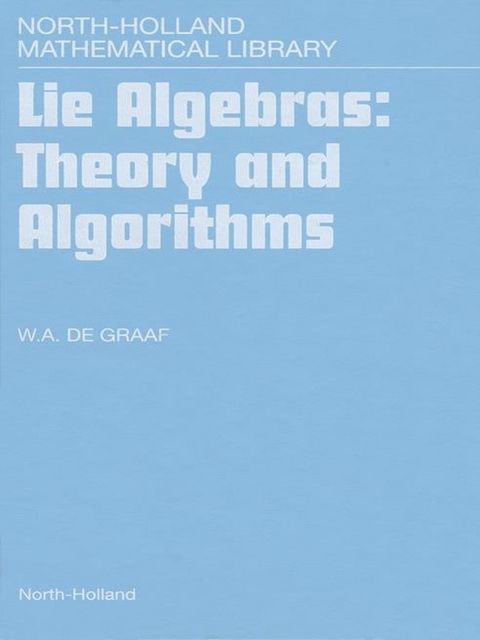 Lie Algebras: Theory and Algorithms -  W.A. de Graaf