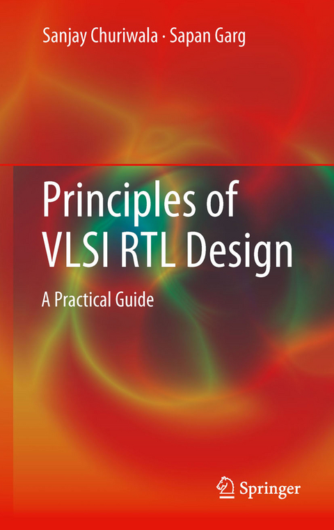 Principles of VLSI RTL Design - Sanjay Churiwala, Sapan Garg