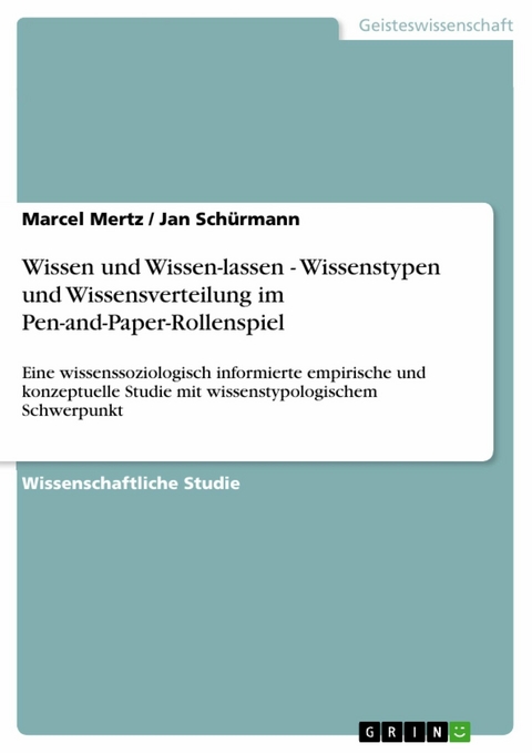 Wissen und Wissen-lassen - Wissenstypen und Wissensverteilung im Pen-and-Paper-Rollenspiel -  Marcel Mertz,  Jan Schürmann