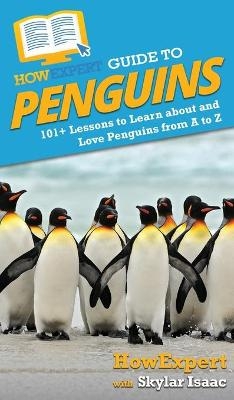 HowExpert Guide to Penguins -  HowExpert, Skylar Isaac