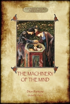 The Machinery of the Mind - Dion Fortune, Violet M. Firth