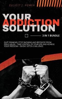 Your Addiction Solution - 3 in 1 Bundle - Elliott J Power