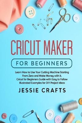 Cricut Maker for Beginners - Jessie Crafts