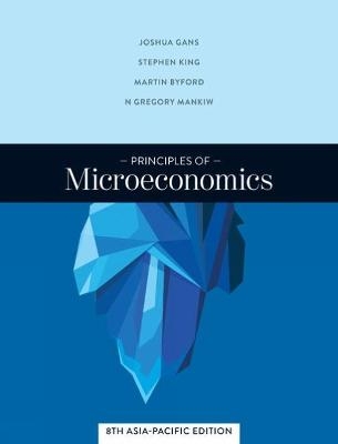 Principles of Microeconomics - Joshua Gans, Stephen King, Gregory Mankiw, Martin Byford