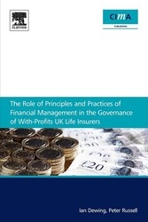 Role of Principles and Practices of Financial Management in the Governance of With-Profits UK Life Insurers -  Ian Dewing,  Peter Russell