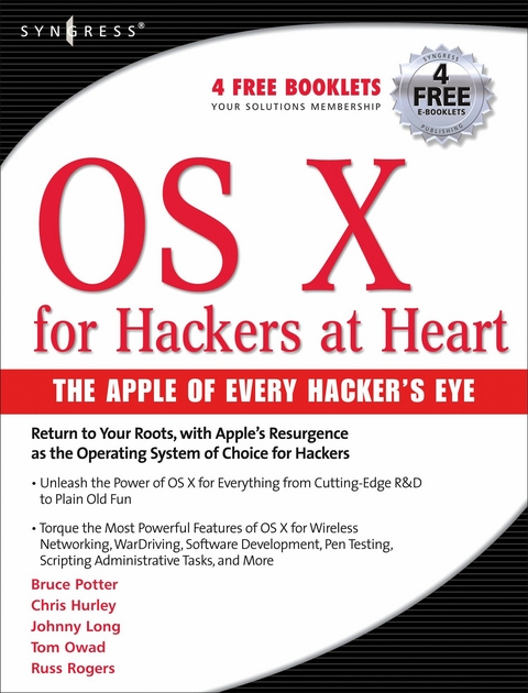 OS X for Hackers at Heart -  Chris Hurley,  Johnny Long,  Tom Owad,  Bruce Potter,  Russ Rogers