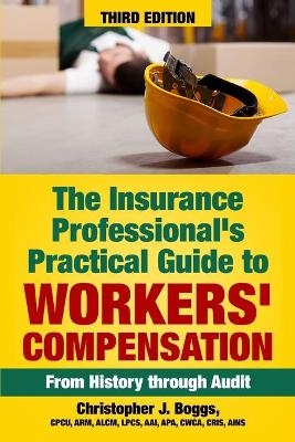 The Insurance Professional's Practical Guide to Workers' Compensation - Christopher J Boggs