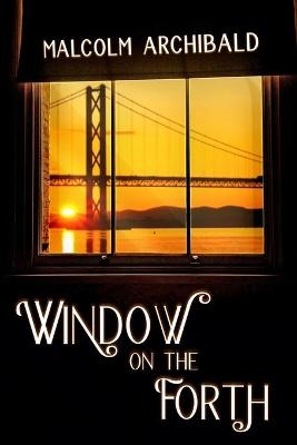 Window On The Forth - Malcolm Archibald