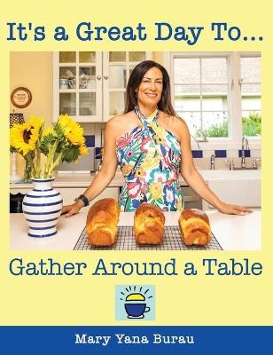 It's a Great Day To... Gather Around a Table - Mary Yana Burau