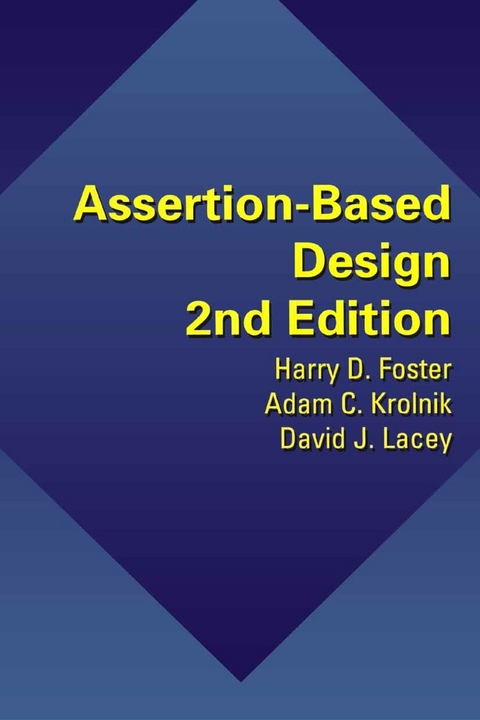 Assertion-Based Design - Harry D. Foster, Adam C. Krolnik, David J. Lacey