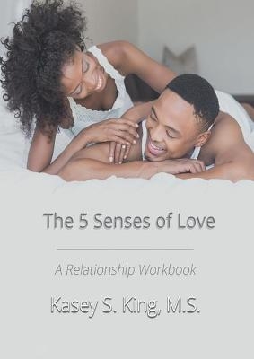 The 5 Senses of Love - Kasey King