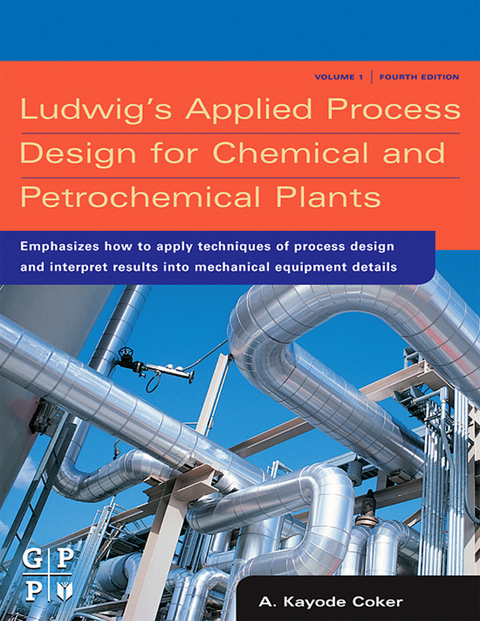 Ludwig's Applied Process Design for Chemical and Petrochemical Plants -  A. Kayode Coker