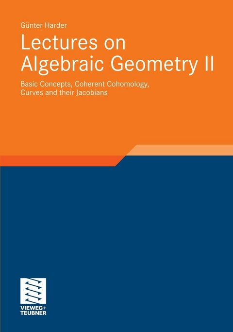 Lectures on Algebraic Geometry II - Günter Harder