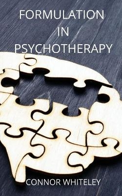 Formulation in Psychotherapy - Connor Whiteley