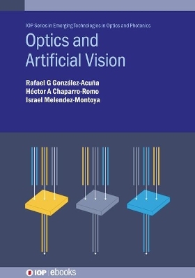 Optics and Artificial Vision - Rafael G González-Acuña, Héctor A Chaparro-Romo, Israel Melendez-Montoya