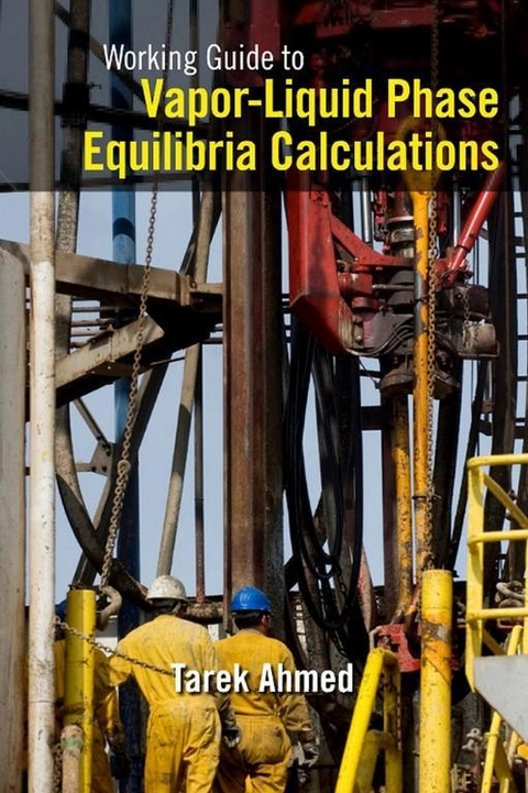 Working Guide to Vapor-Liquid Phase Equilibria Calculations -  Tarek Ahmed