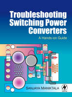 Troubleshooting Switching Power Converters -  Sanjaya Maniktala