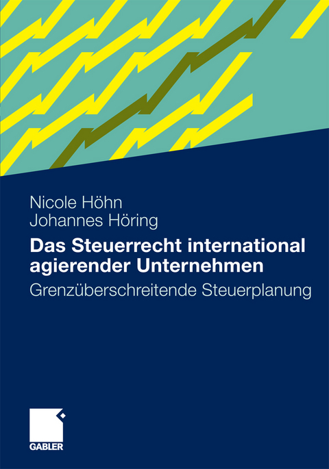 Das Steuerrecht international agierender Unternehmen - Nicole Höhn, Johannes Höring