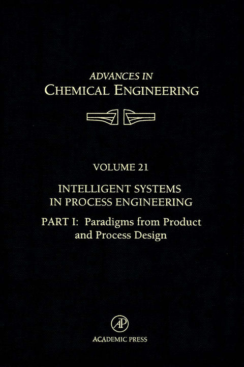 Intelligent Systems in Process Engineering, Part I: Paradigms from Product and Process Design - 