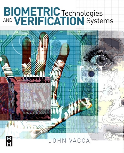 Biometric Technologies and Verification Systems -  John R. Vacca