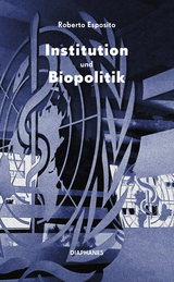 Institution und Biopolitik - Roberto Esposito