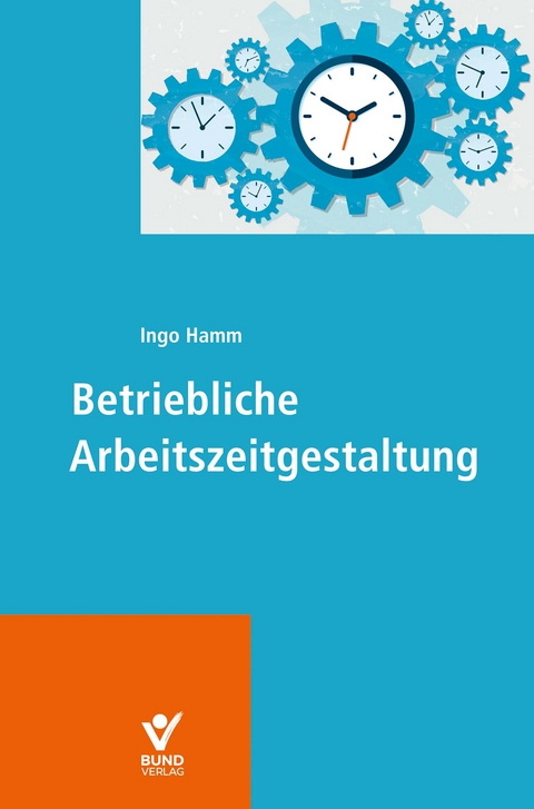 Betriebliche Arbeitszeitgestaltung - Ingo Hamm