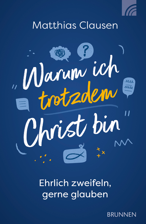 Warum ich trotzdem Christ bin - Matthias Clausen