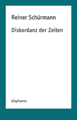 Diskordanz der Zeiten - Reiner Schürmann