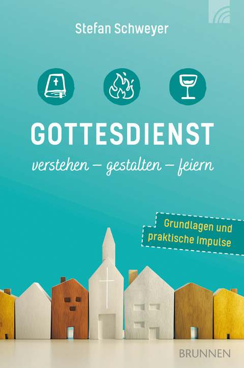 Gottesdienst verstehen - gestalten - feiern - Stefan Schweyer