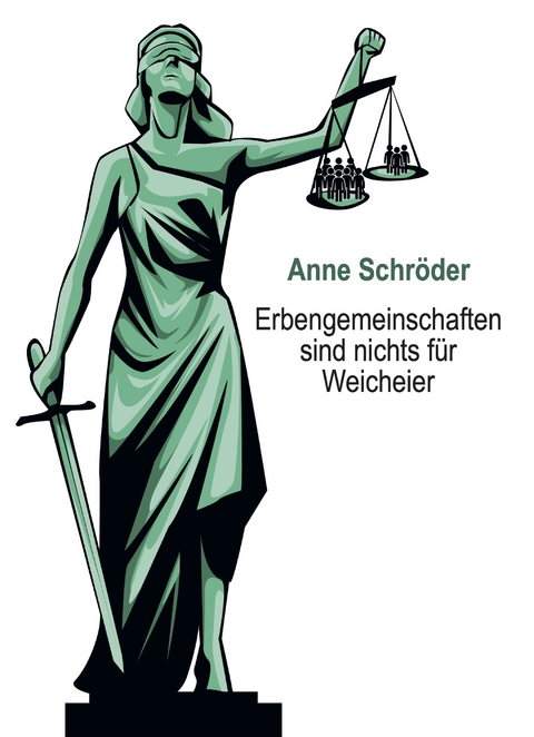 Erbengemeinschaften sind nichts für Weicheier - Schröder Anne