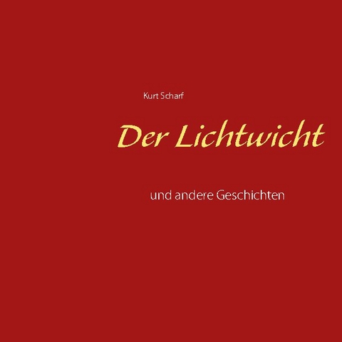 Der Lichtwicht - Kurt Scharf