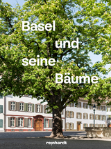 Basel und seine Bäume - Helen Liebendörfer, Emanuel Trueb