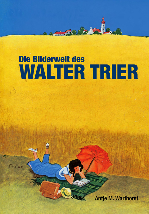 Die Bilderwelt des Walter Trier - Antje M. Warthorst