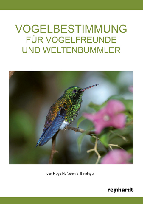 Vogelbestimmung für Vogelfreunde und Weltenbummler - Hugo Hufschmid