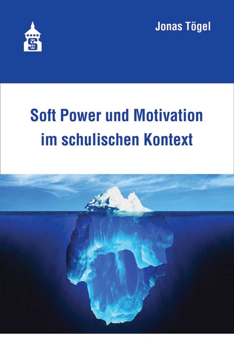 Soft Power und Motivation im schulischen Kontext - Jonas Tögel