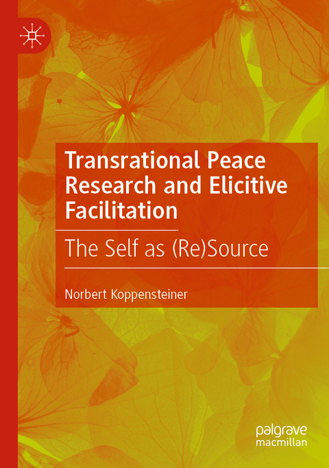 Transrational Peace Research and Elicitive Facilitation - Norbert Koppensteiner