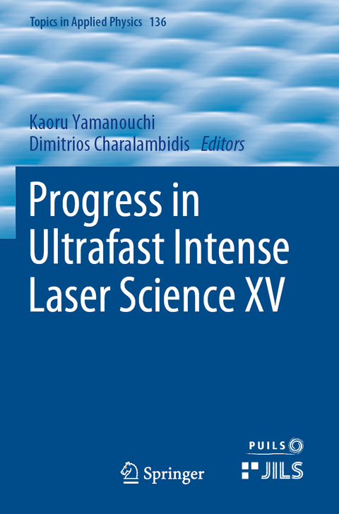 Progress in Ultrafast Intense Laser Science XV - 