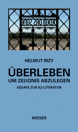 Überleben – um Zeugnis abzulegen - Helmut Rizy