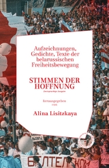 Stimmen der Hoffnung. Aufzeichnungen, Gedichte, Texte der Belarussischen Freiheitsbewegung - 