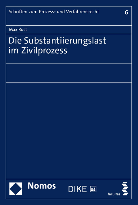 Die Substantiierungslast im Zivilprozess - Max Rust