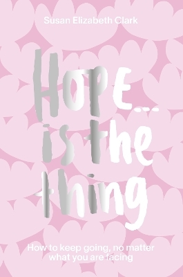 Hope... is the Thing - Susan Elizabeth Clark