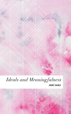 Ideals and Meaningfulness - André Grahle