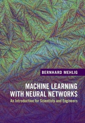 Machine Learning with Neural Networks - Bernhard Mehlig