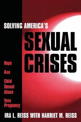 Solving America's Sexual Crises - Ira L. Reiss