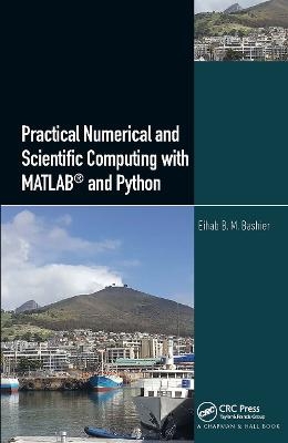 Practical Numerical and Scientific Computing with MATLAB® and Python - Eihab B. M. Bashier