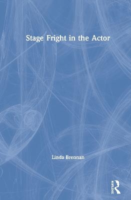 Stage Fright in the Actor - Linda Brennan