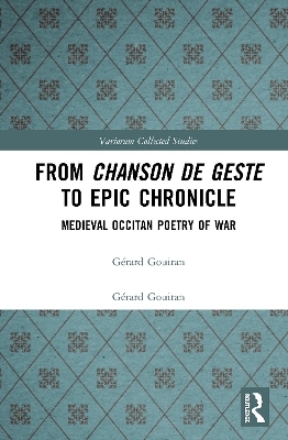 From Chanson de Geste to Epic Chronicle - Gérard Gouiran