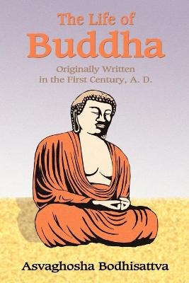 The Life of Buddha -  Asvaghosha, Paul Tice